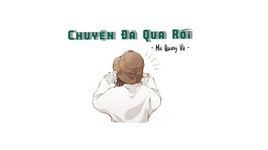 Xem MV Chuyện Đã Qua Rồi (Lyric Video) - Mai Quang Vũ