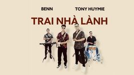 Ca nhạc Trai Nhà Lành - Benn, Tony Huymie