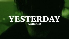 MV Yesterday (Lyric Video) - ACIDKID