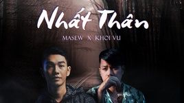 Tải nhạc Nhất Thân (Lyric Video) - Masew, Khôi Vũ