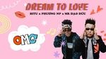 Xem MV Dream To Love (Lyric Video) - BiTu, Phương NP, Mr. Đạo Đức
