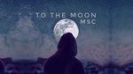 To The Moon (Lyric Video) - MSC