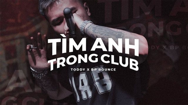 Xem MV Tìm Anh Trong Club (Lyric Video) - Toddy, BP BOUNCE