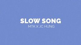 Xem MV Slow Song (Lyric Video) - MTK, JC Hưng