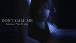 Xem MV Don't Call Me (prod. by Sony Tran) (Lyric Video) - Summer Vee, Zuy