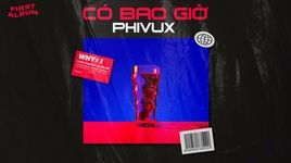 MV Có Bao Giờ (Lyric Video) - PhiVux
