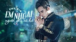 MV Em Nhớ Ai! Người Yêu Cũ Hả (Lyric Video) - Chu Bin