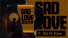 Sad Love (Lyric Video) - T.Bii, Xám