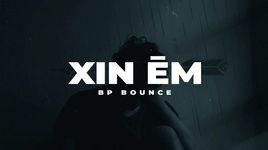 Ca nhạc Xin Em (Lyric Video) - BP BOUNCE