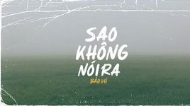 Ca nhạc Sao Không Nói Ra (Lyric Video) - Bảo Vũ