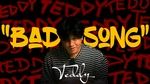 Xem MV Bad Song (Lyric Video) - Teddy