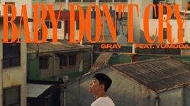 MV Baby Don't Cry - GRAY, Yumdda