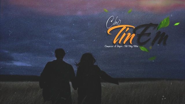 Xem MV Chờ Tin Em (Lyric Video) - Hà Huy Hiếu