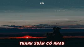 Xem MV Thanh Xuân Có Nhau (Lyric Video) - Rin