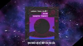 Ca nhạc Hành Tinh Chết (Lyric Video) - Masta Trippy, Zugi