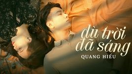 Xem MV Dù Trời Đã Sáng - Quang Hiếu