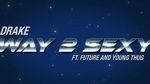 Xem MV Way 2 Sexy - Drake, Future, Young Thug