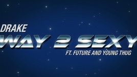 way 2 sexy - drake, future, young thug