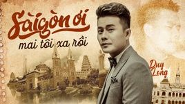 Ca nhạc Sài Gòn Ơi Mai Tôi Xa Rồi - Duy Long
