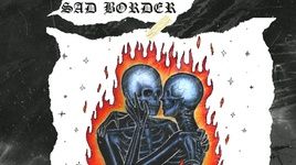 Ca nhạc SAD BORDER (Lyric Video) - Kixt, Pajn