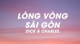 Xem MV Lòng Vòng Sài Gòn (Acoustic) (Lyric Video) - Dick, CHARLES.