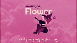 Xem MV Flower (Lyric Video) - hieuhayho