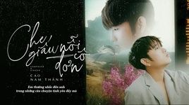 Xem MV Che Giấu Nỗi Cô Đơn (Lyric Video) - Cao Nam Thành