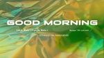 MV Good Morning (Lyric Video) - TNB, Weka