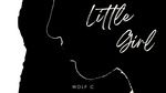 MV Little Girl (Lyric Video) - Wolf C