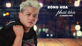 Xem MV Bông Hoa Phai Tàn (Lyric Video) - La Hoàng Phúc