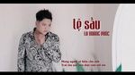Xem MV Lệ Sầu (Lyric Video) - La Hoàng Phúc