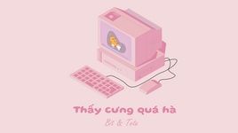 Xem MV Thấy Cưng Quá Hà - Bít, Tete