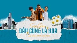 MV Sài Gòn Đâu Cũng Là Hoa (Lyric Video) - Huy, Khoa Trần, Vinh Trịnh