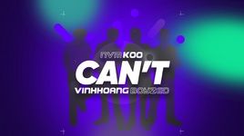 MV Can't (Lyric Video) - Koo, NVM, VINHHOANG, Boyzed