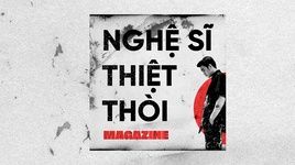 Nghệ Sĩ Thiệt Thòi (Lyric Video) - Magazine