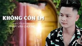 Xem MV Không Còn Em (Lyric Video) - Phạm Văn Chương