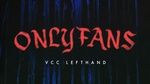 Xem MV Onlyfans (Visual Video) - VCC Left Hand