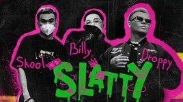 Xem MV SLATTY (Lyric Video) - Droppy, Billy, Skool