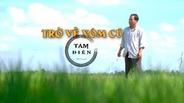 Xem MV Trở Về Xóm Cũ (Lyric Video) - TÁM ĐIỀN