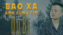 MV Bao Xa Anh Cũng Tìm (Lyric Video) - DuBi