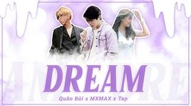Tải nhạc Dream (Lyric Video) - Quân Bùi, MxMax, TAP