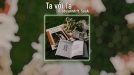 Ca nhạc Ta Với Ta (Lyric Video) - Baoduydinh, SeaA
