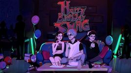 Ca nhạc Happy Birthday Swag (Lyric Video) - CM1X, Đinh Trang, Chúc Hỷ