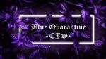 MV Blue Quarantine (Lyric Video) - CJay