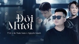 Xem MV Đôi Mươi - TVk, Jin Tuấn Nam, Nguyễn Mạnh