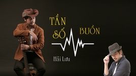 Ca nhạc Tần Số Buồn (Lyric Video) - Hải Lưu