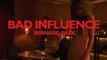 Xem MV Bad Influence - Bernard Park