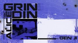 Ca nhạc GRINDIN (Lyric Video) - GEN JI, TBC ALICE