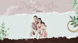 MV Chill Cùng Con (Lyric Video) - Tuấn Hii