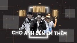 Cho Anh Bên Em Thêm (Lyric Video) - Hoan Kiều, OreH, LBC